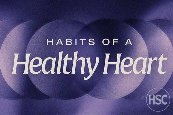 Habits Of A Healthy Heart on Hope Springs Church.  A non-denominational church serving Pasadena, MD.